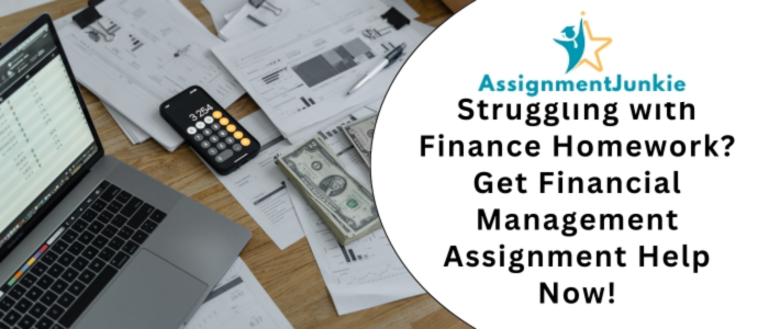 Struggling with Finance Homework Get Financial Management Assignment Help Now!