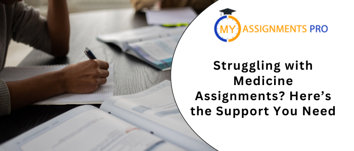 Struggling with Medicine Assignments Here’s the Support You Need