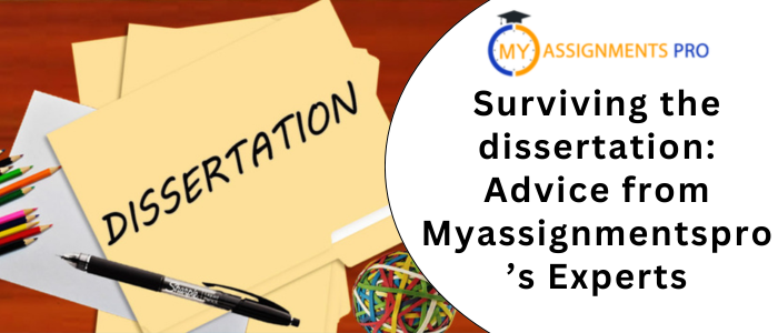 Surviving the dissertation Advice from Myassignmentspro’s Experts