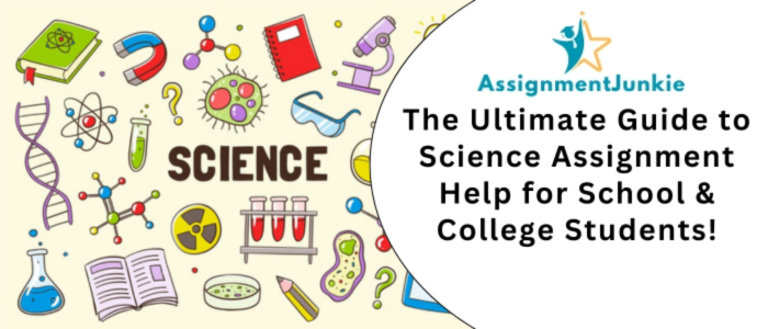 The Ultimate Guide to Science Assignment Help for School & College Students!