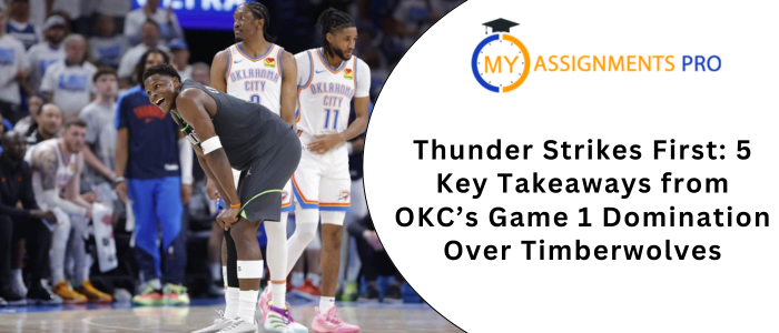 Thunder Strikes First: 5 Key Takeaways from OKC’s Game 1 Domination Over Timberwolves