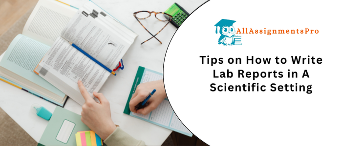 Tips on How to Write Lab Reports in A Scientific Settin