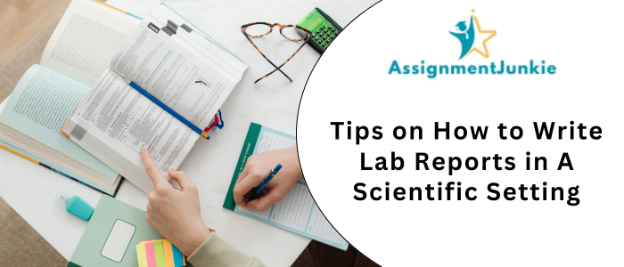 Tips on How to Write Lab Reports in A Scientific Setting