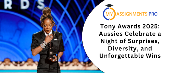 Tony Awards 2025 Aussies Celebrate a Night of Surprises, Diversity, and Unforgettable Wins