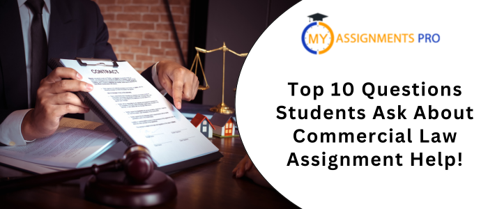 Top 10 Questions Students Ask About Commercial Law Assignment Help!