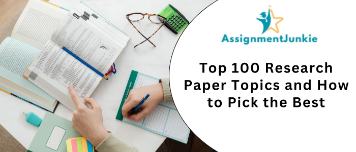 Top 100 Research Paper Topics and How to Pick the Best