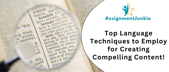 Top Language Techniques to Employ for Creating Compelling Content!