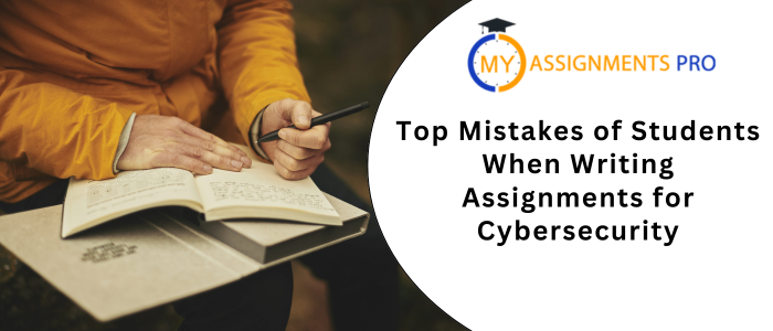 Top Mistakes of Students When Writing Assignments for Cybersecurity