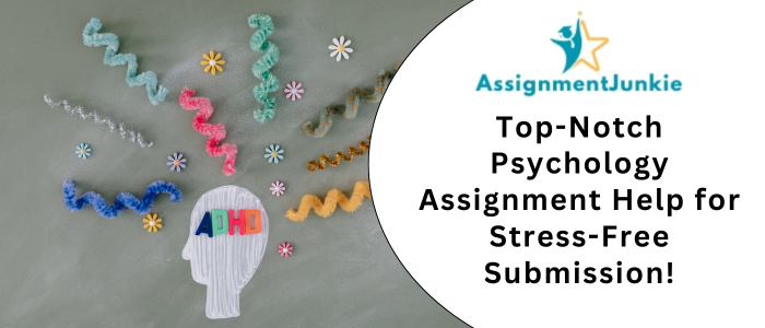 Top-Notch Psychology Assignment Help for Stress-Free Submission!