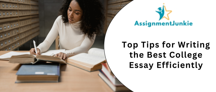 Top Tips for Writing the Best College Essay Efficiently