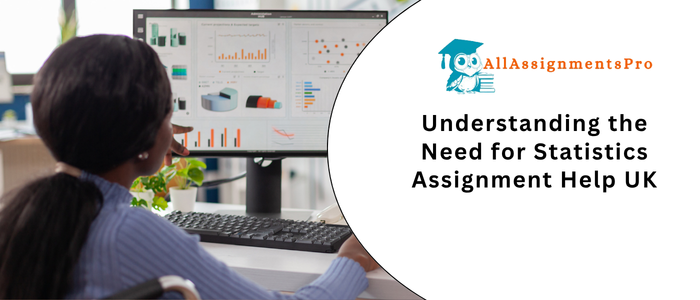 Understanding the Need for Statistics Assignment Help 
