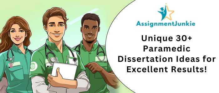 Unique 30+ Paramedic Dissertation Ideas for Excellent Results!