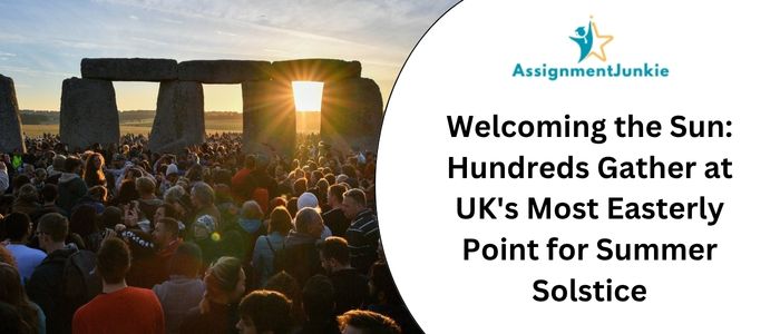 Welcoming the Sun: Hundreds Gather at UK's Most Easterly Point for Summer Solstice