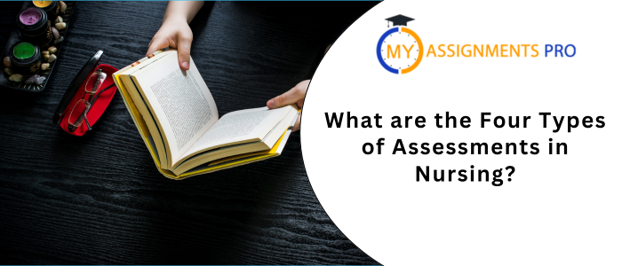 What are the Four Types of Assessments in Nursing