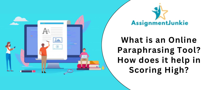 What is an Online Paraphrasing Tool How does it help in Scoring High