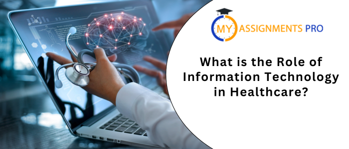What is the Role of Information Technology in Healthcare