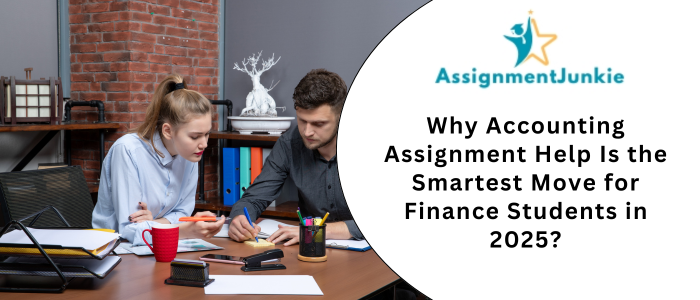 Why Accounting Assignment Help Is the Smartest Move for Finance Students in 2025