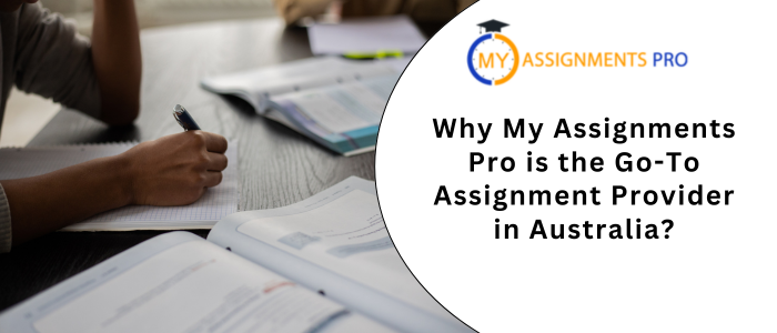 Why My Assignments Pro is the Go-To Assignment Provider in Australia