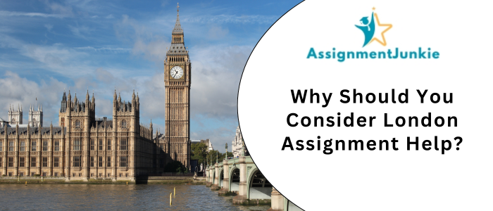 Why Should You Consider London Assignment Help
