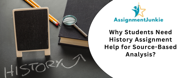 Why Students Need History Assignment Help for Source-Based Analysis?