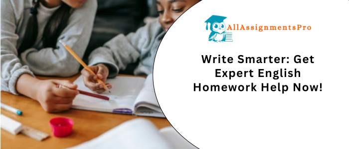Write Smarter Get Expert English Homework Help
