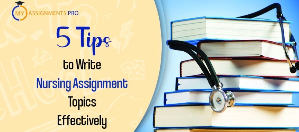 5 Tips to Write Nursing Assignment Topics Effectively