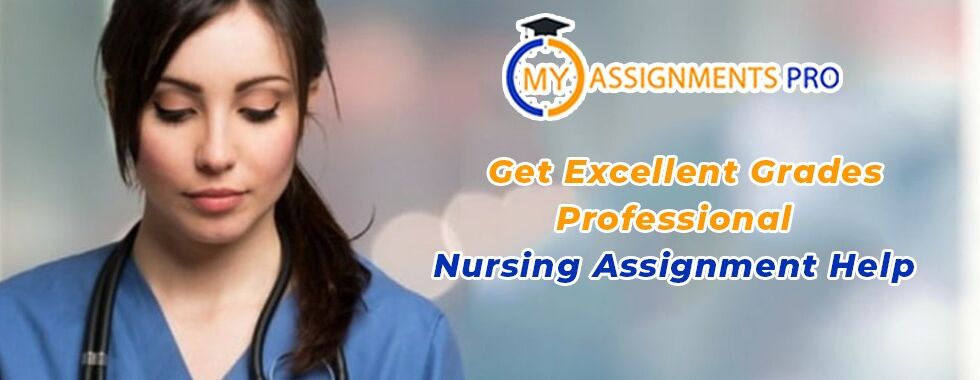 Get Excellent Grades with Professional Nursing Assignment Help