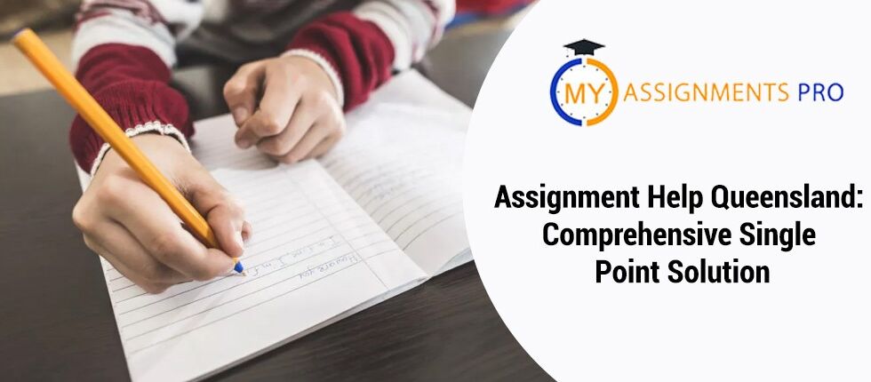 Assignment Help Queensland: Comprehensive Single Point Solution