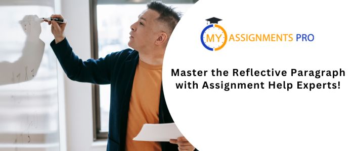 Master the Reflective Paragraph with Assignment Help Experts!