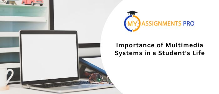 Importance of Multimedia Systems in a Student's Life